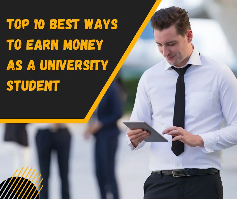 Top 10 Best Ways to Earn Money as a University Student