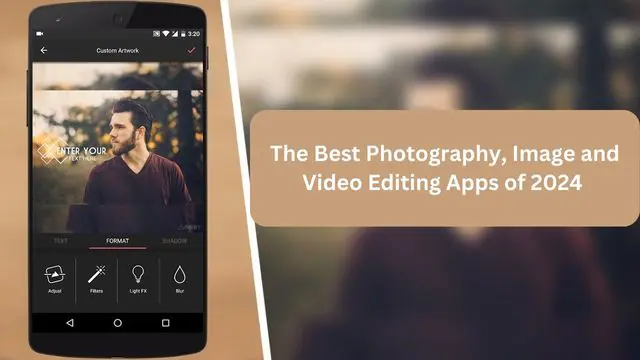 The Best Photography Image and Video Editing Apps of 2024